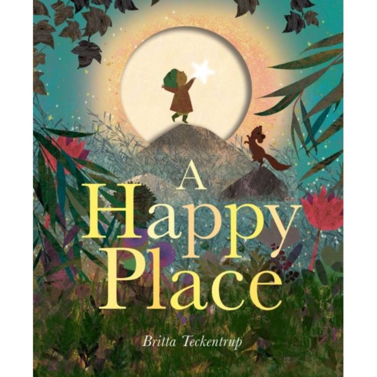 A Happy Place By Britta Teckentrup - Hardback Book