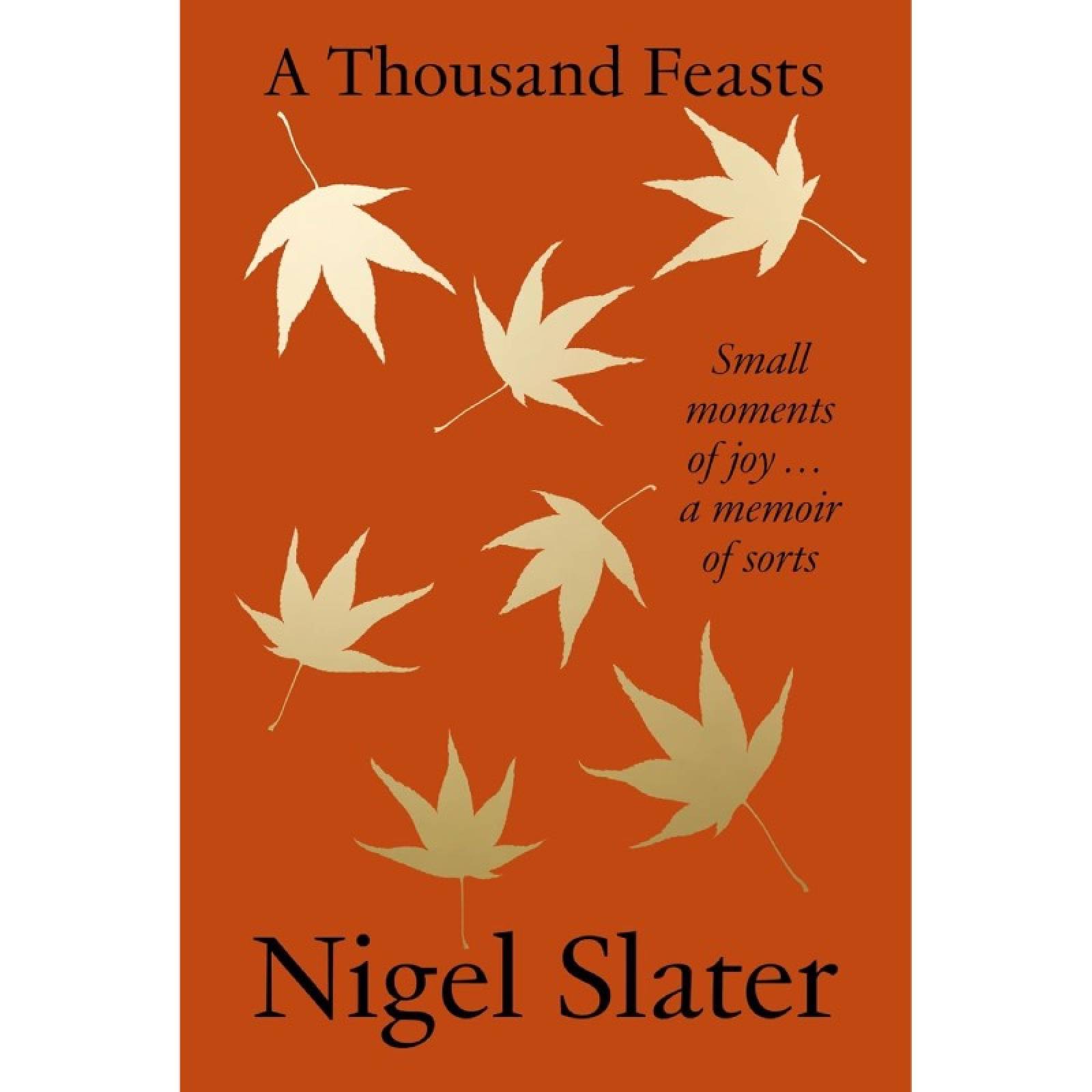 A Thousand Feasts By Nigel Slater - Hardback Book