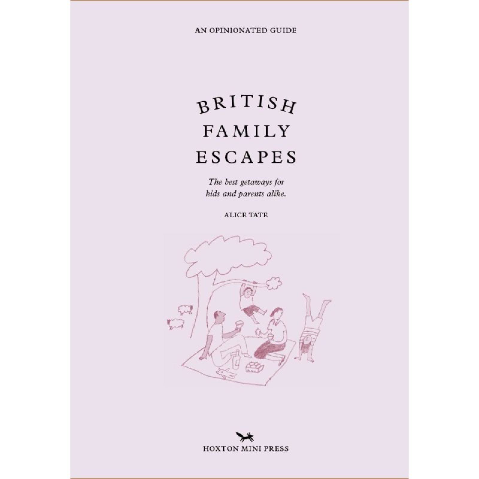 An Opinionated Guide: British Family Escapes - Hardback Book