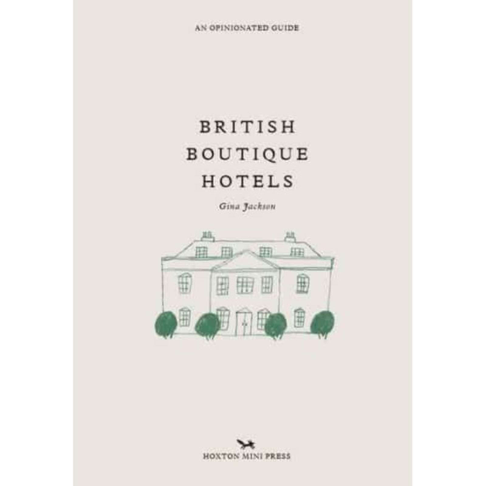 An Opinionated Guide To British Boutique Hotels - Hardback Book