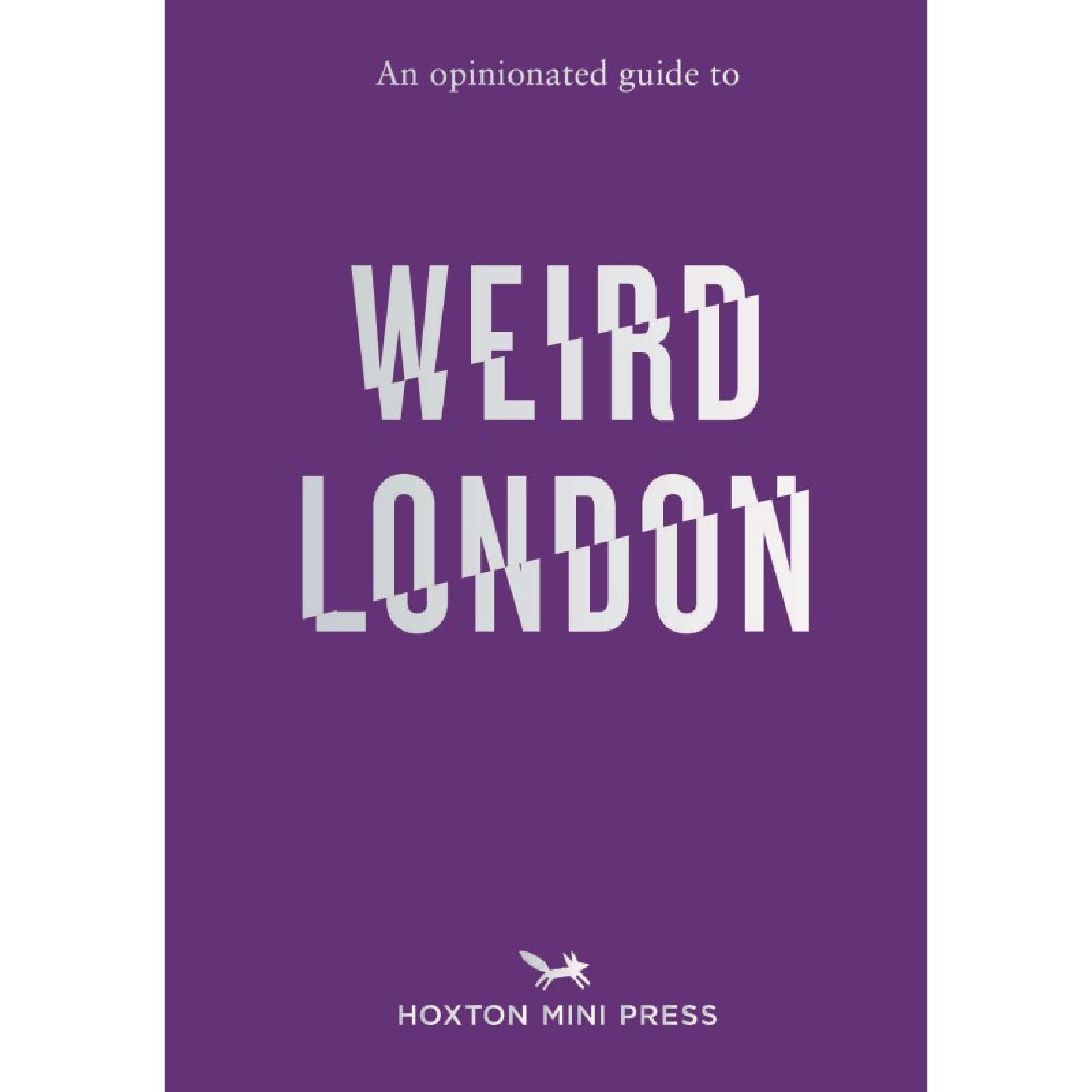 An Opinionated Guide To Weird London - Paperback Book