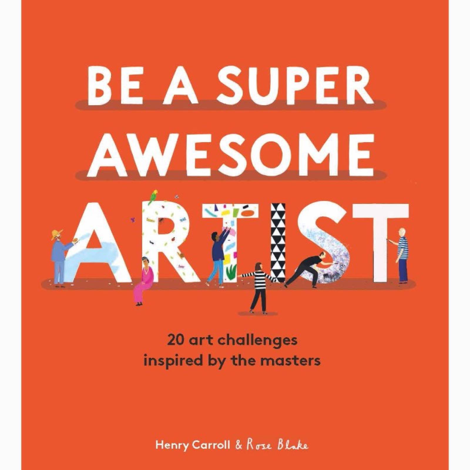 Be A Super Awesome Artist - Hardback Book