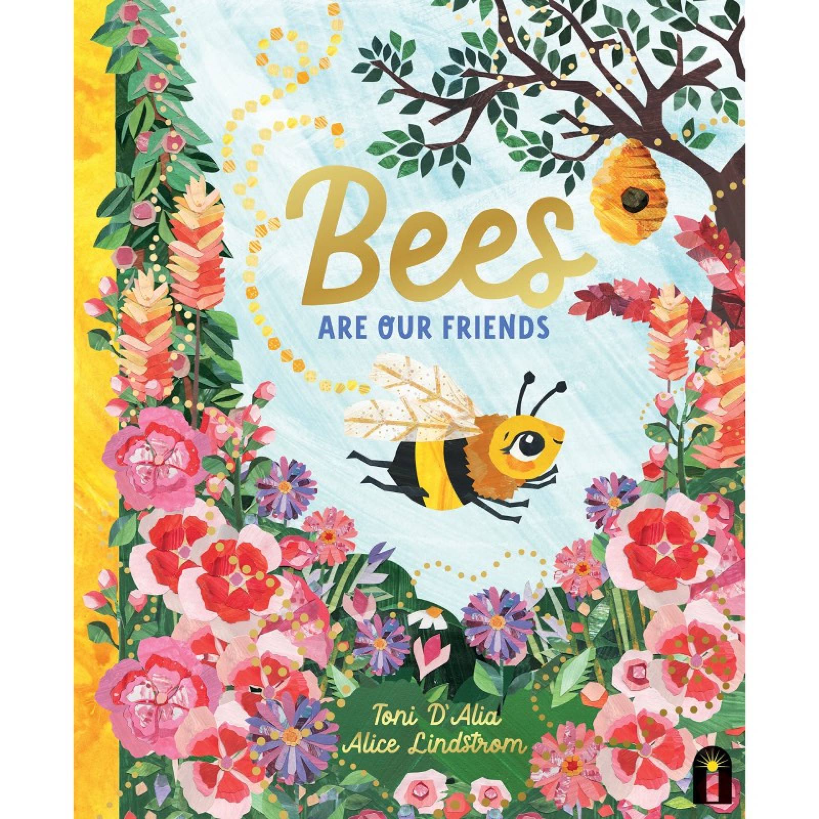 Bees Are Our Friends By Toni D'Alia - Hardback Book