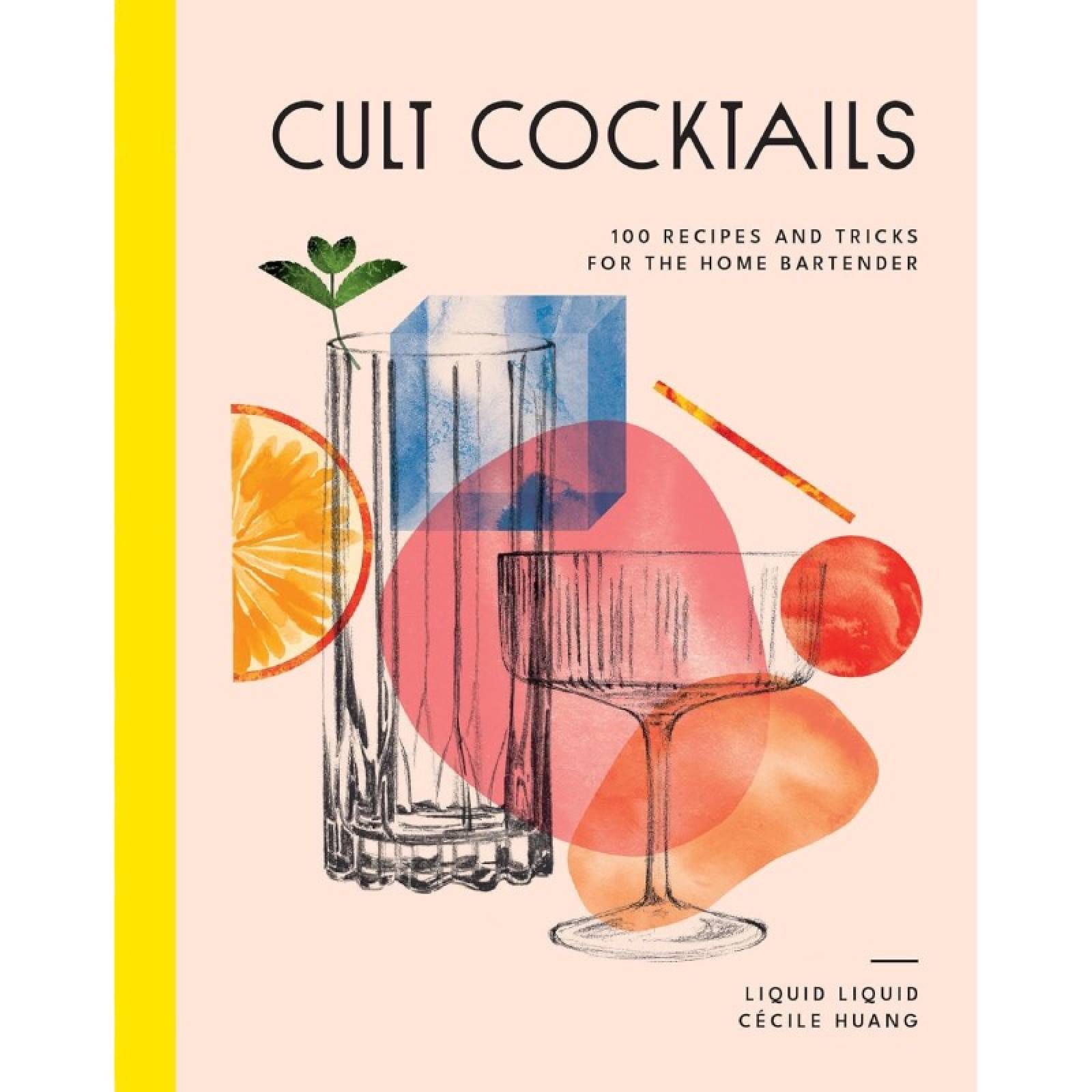 Cult Cocktails: 100 Recipes & Tricks - Hardback Book
