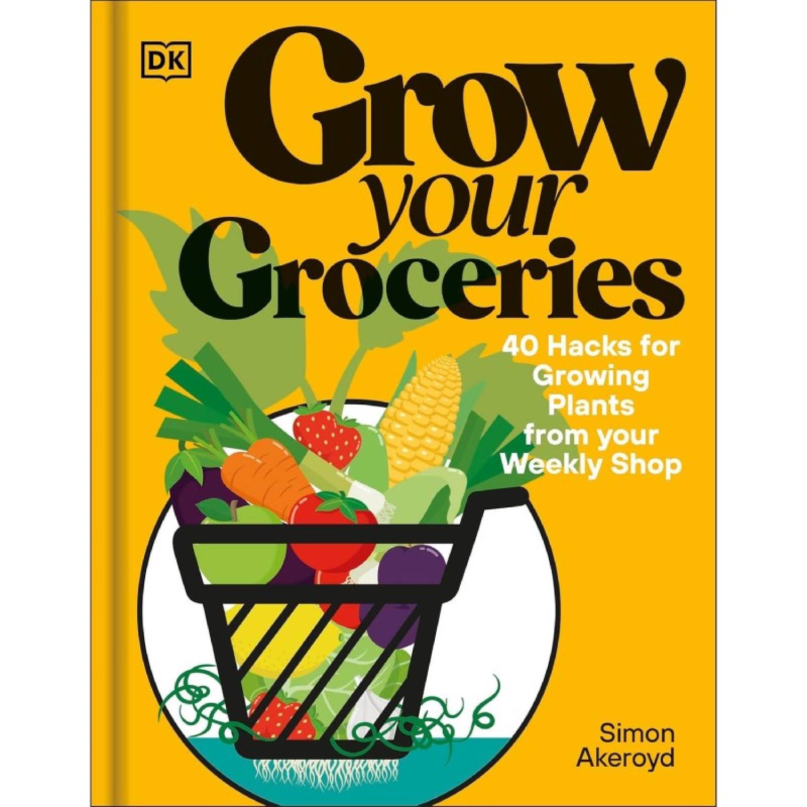 Grow Your Groceries By Simon Akeroyd - Hardback Book