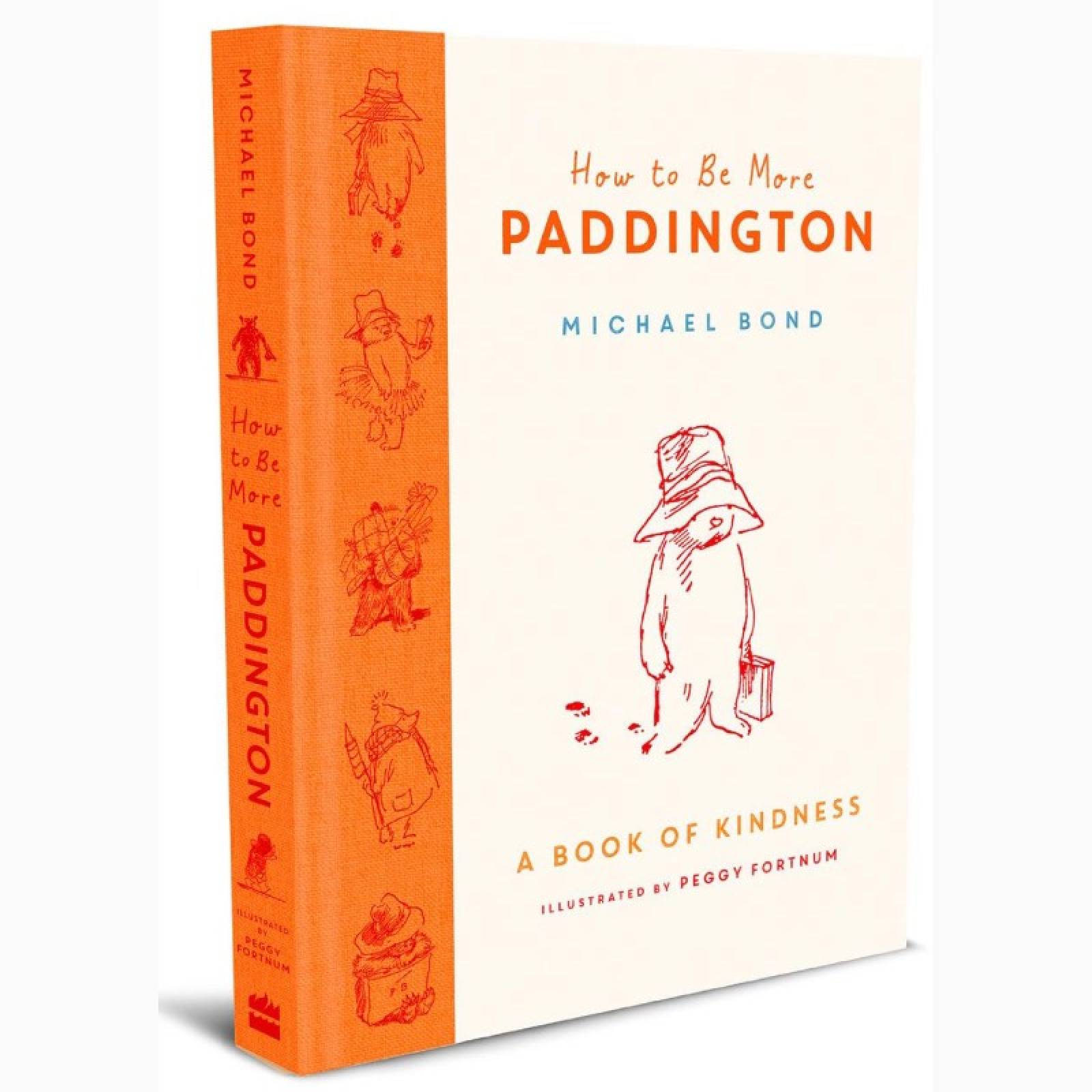 How To Be More Paddington: Book Of Kindness - Hardback Book