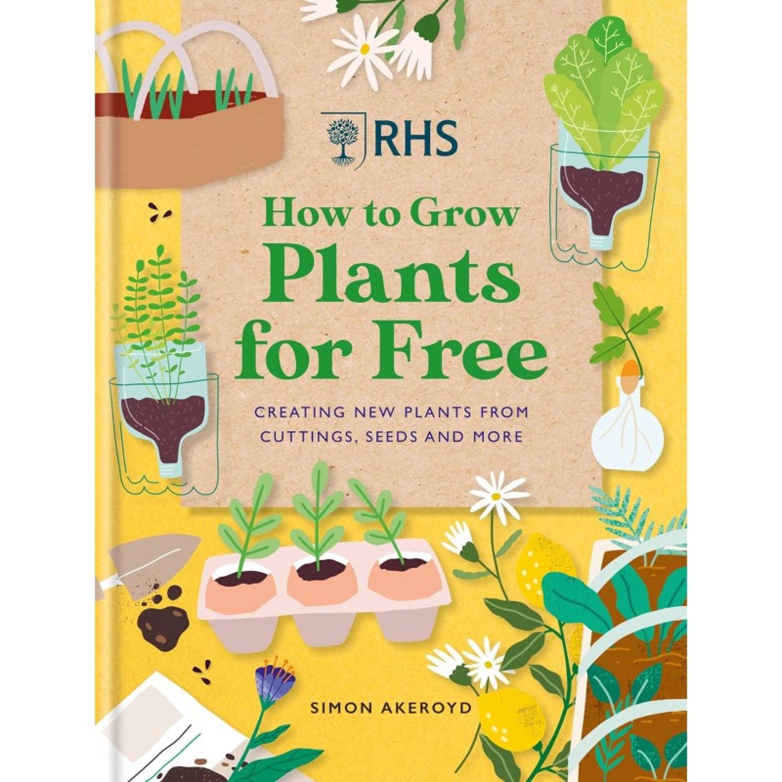 How To Grow Plants For Free By Simon Akeroyd - Hardback Book