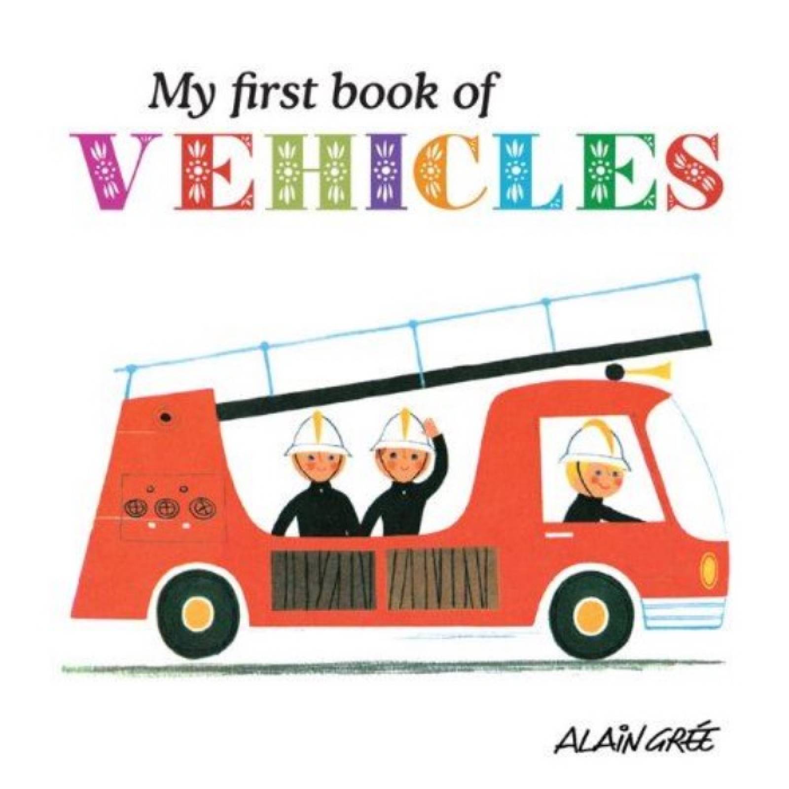 My First Book Of Vehicles By Alain Gree - Board Book