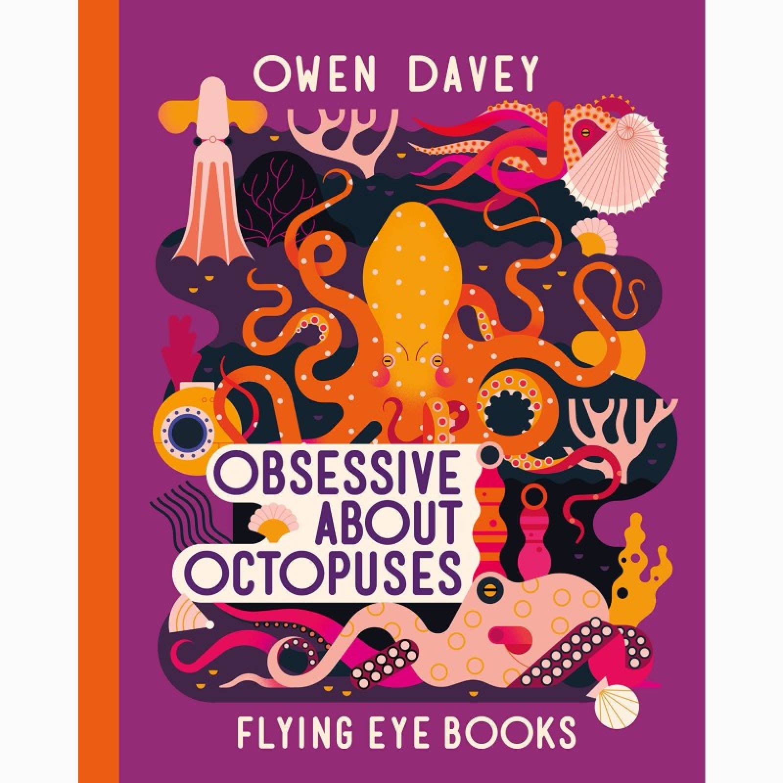 Obsessive About Octopuses - Hardback Book