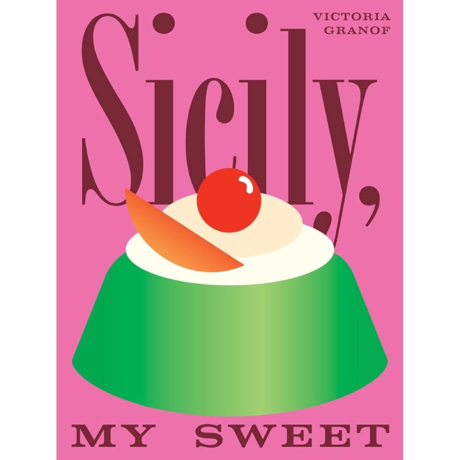 Sicily, My Sweet By Victoria Granof - Hardback Book