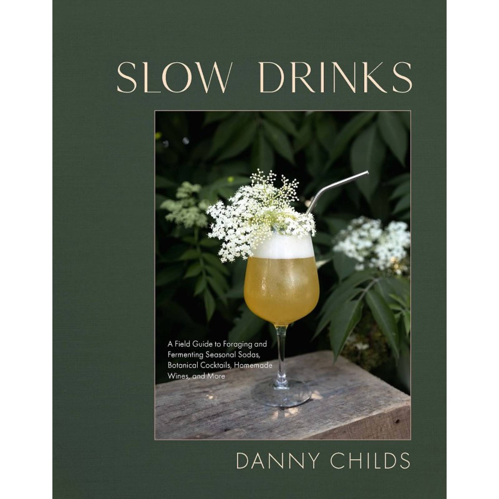 Slow Drinks: A Field Guide To Foraging & Fermenting - Book