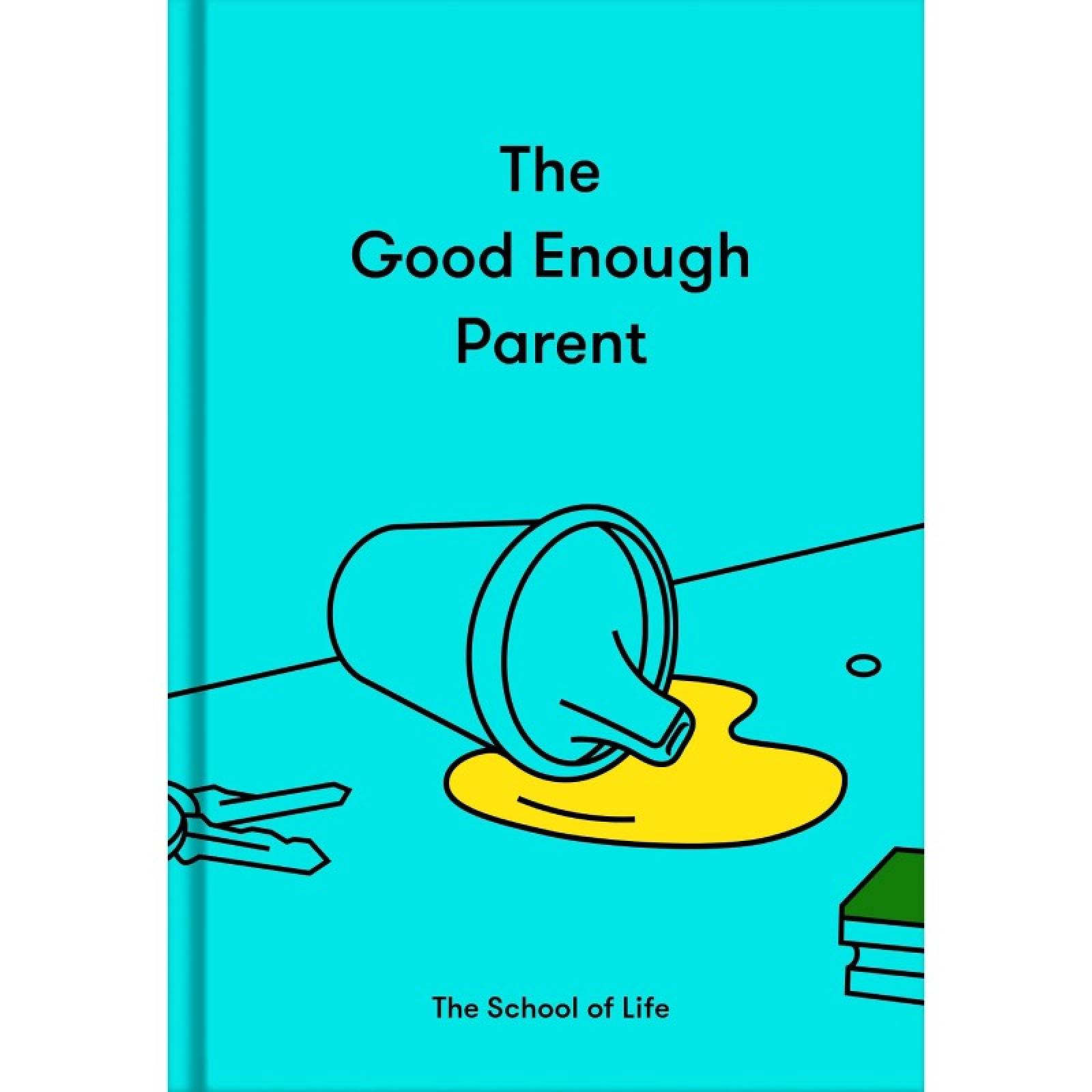 The Good Enough Parent (School Of Life) - Hardback Book