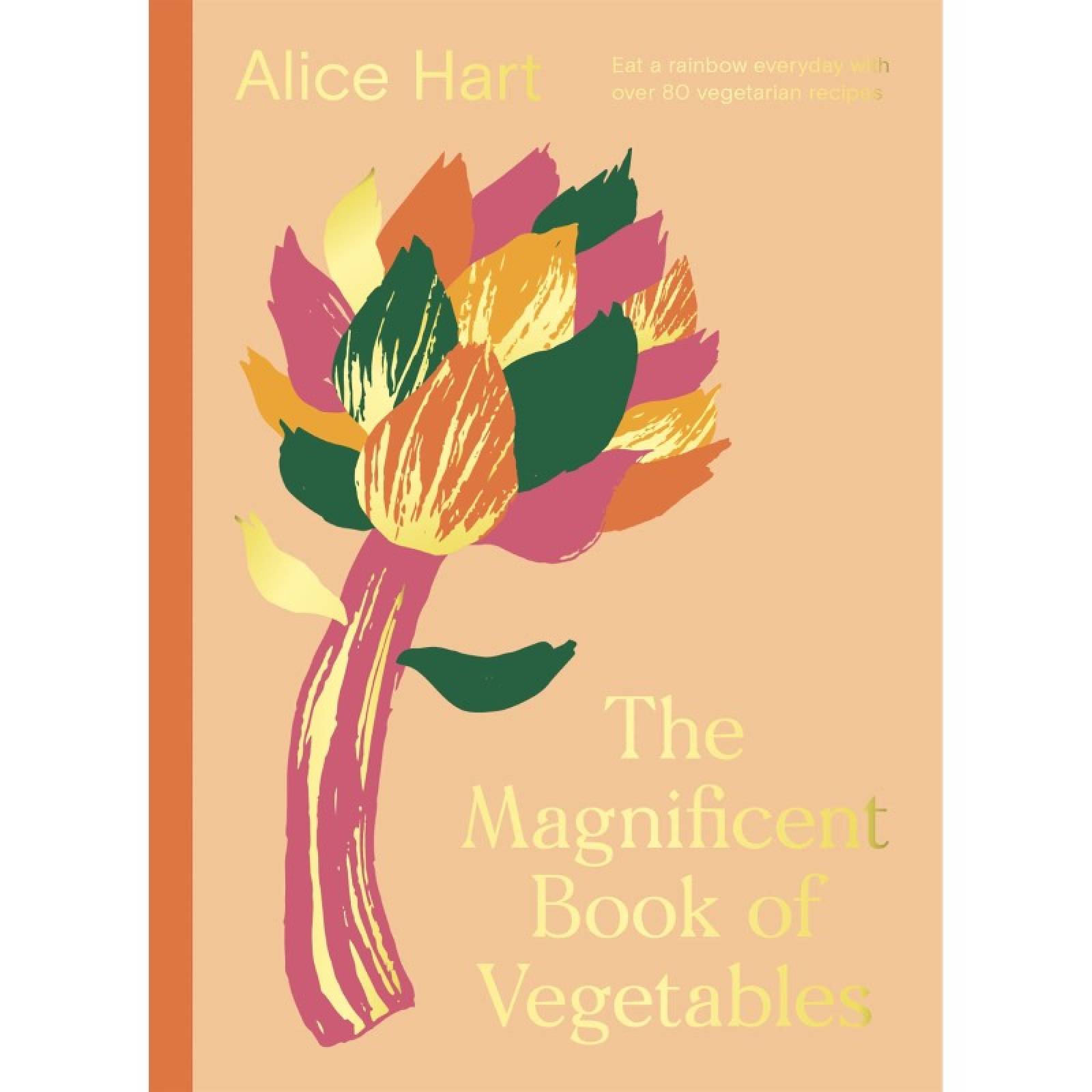 The Magnificent Book Of Vegetables By Alice Hart - Hardback Book