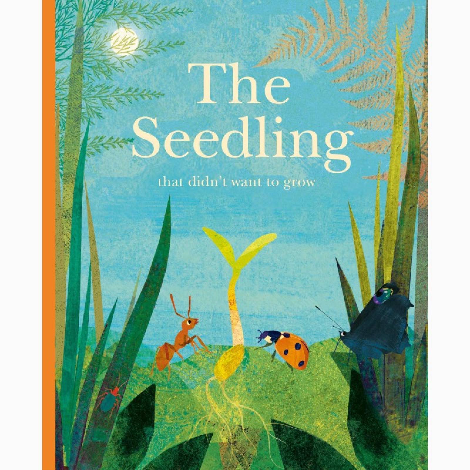 The Seedling That Didn't Want To Grow - Hardback Book