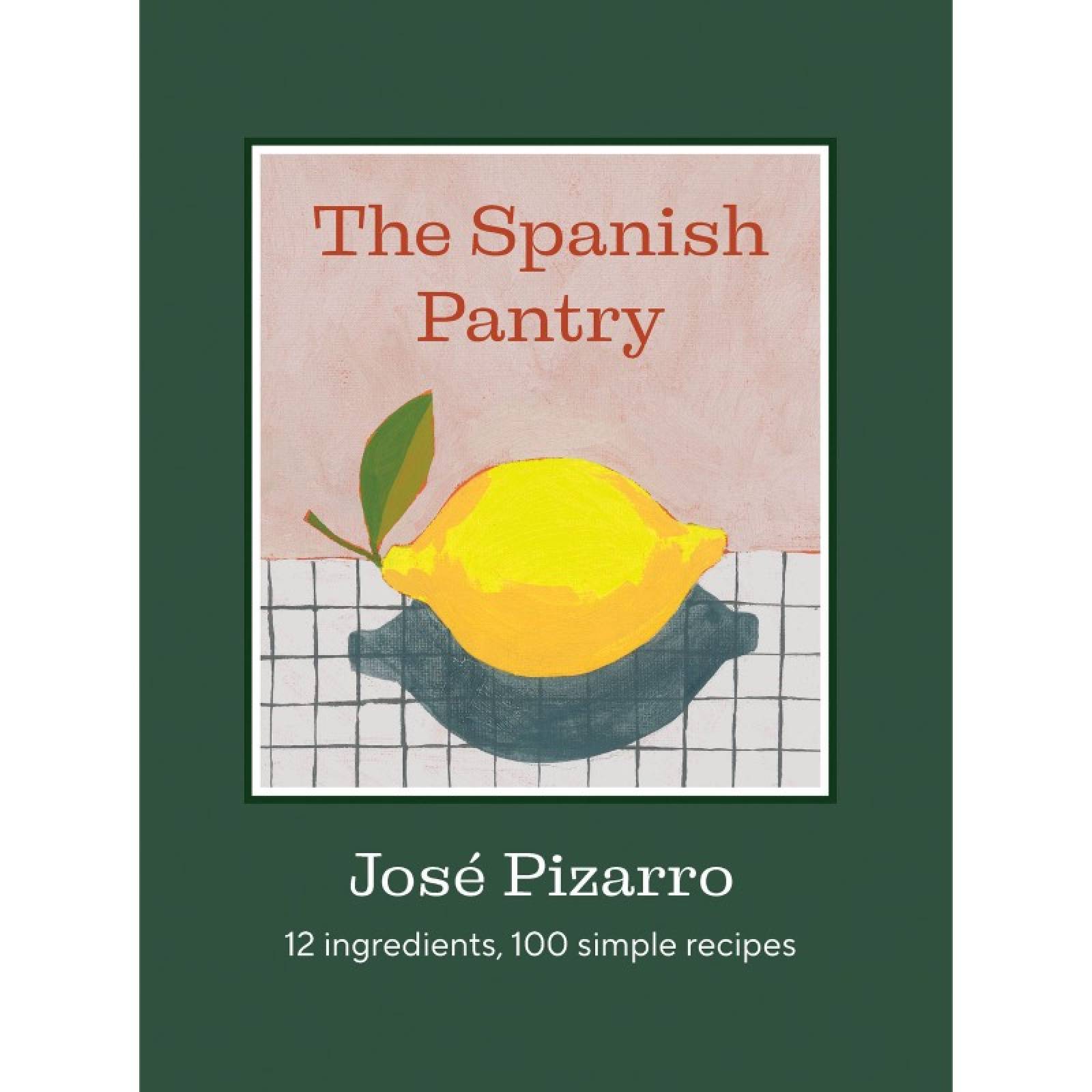 The Spanish Pantry By Jose Pizarro - Hardback Book