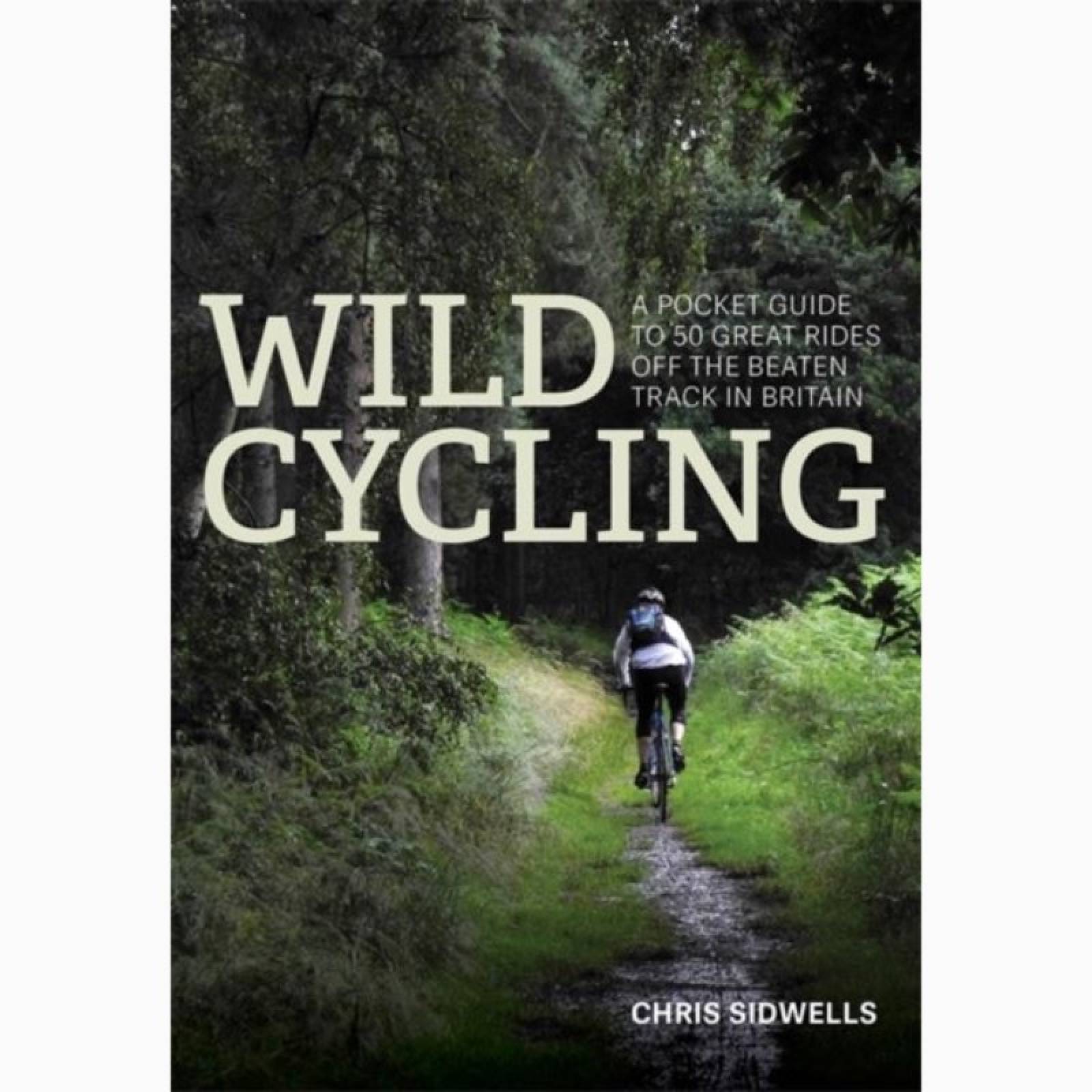 Wild Cycling By Chris Sidwells - Paperback Book