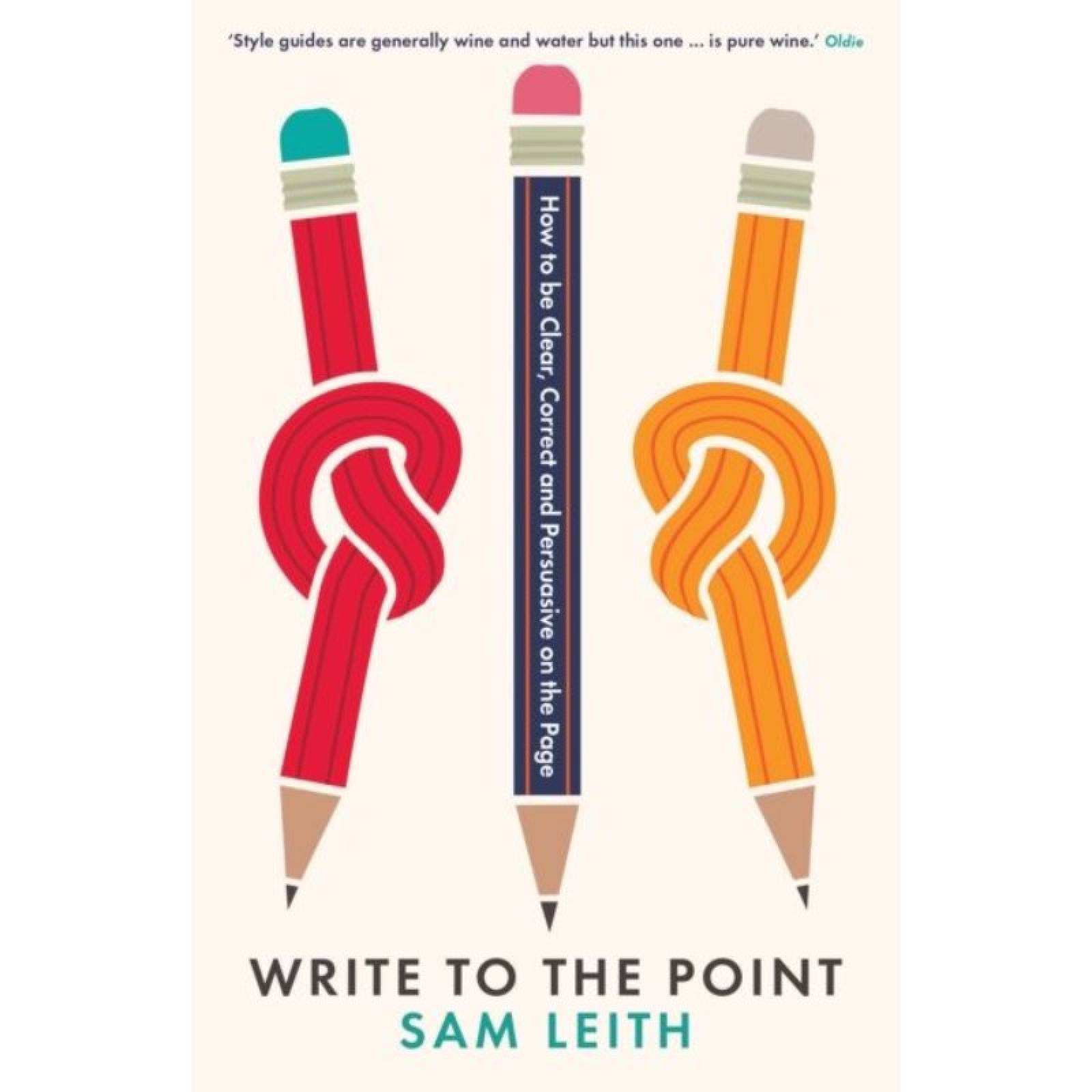 Write To The Point By Sam Leith - Paperback Book