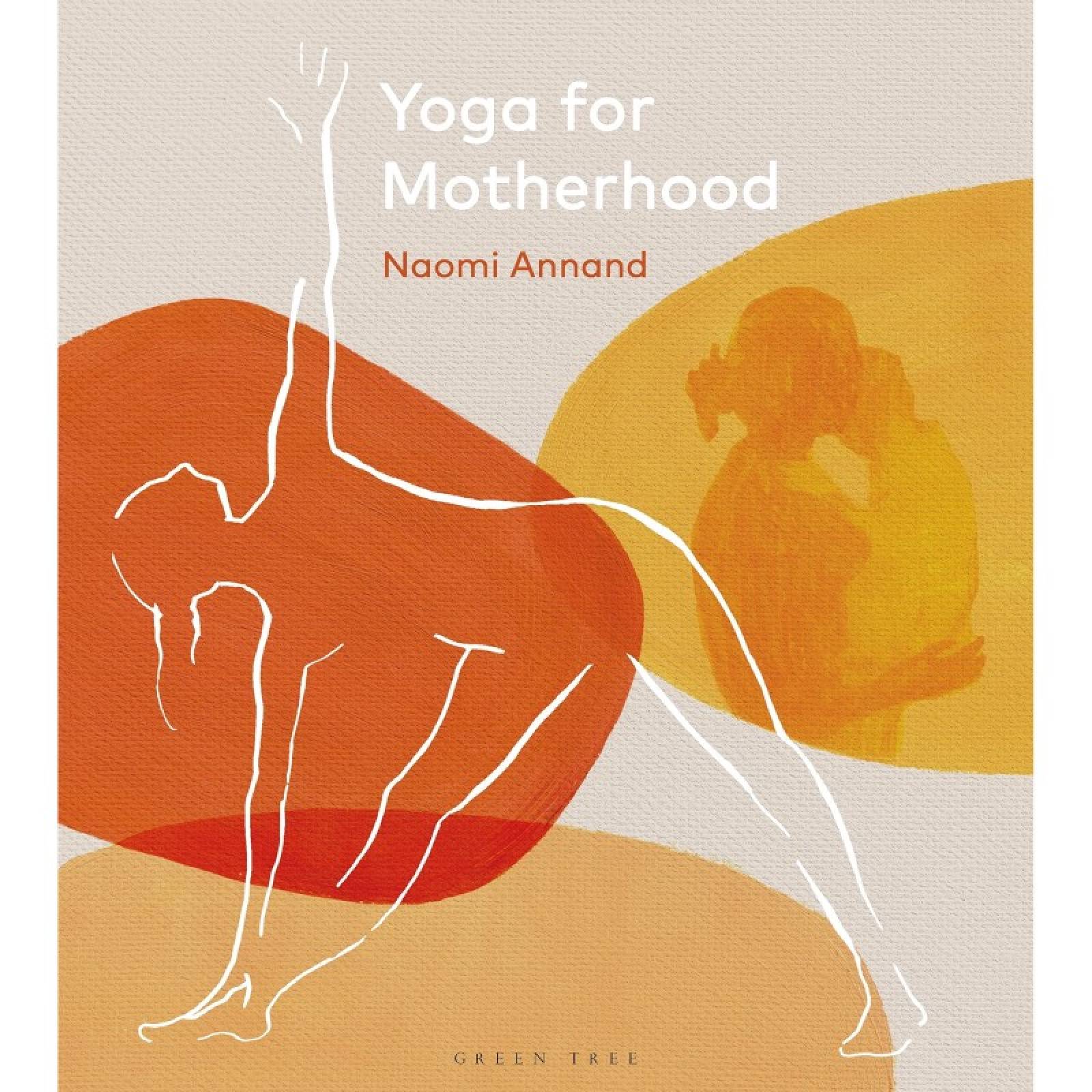 Yoga For Motherhood By Naomi Annand - Hardback Book