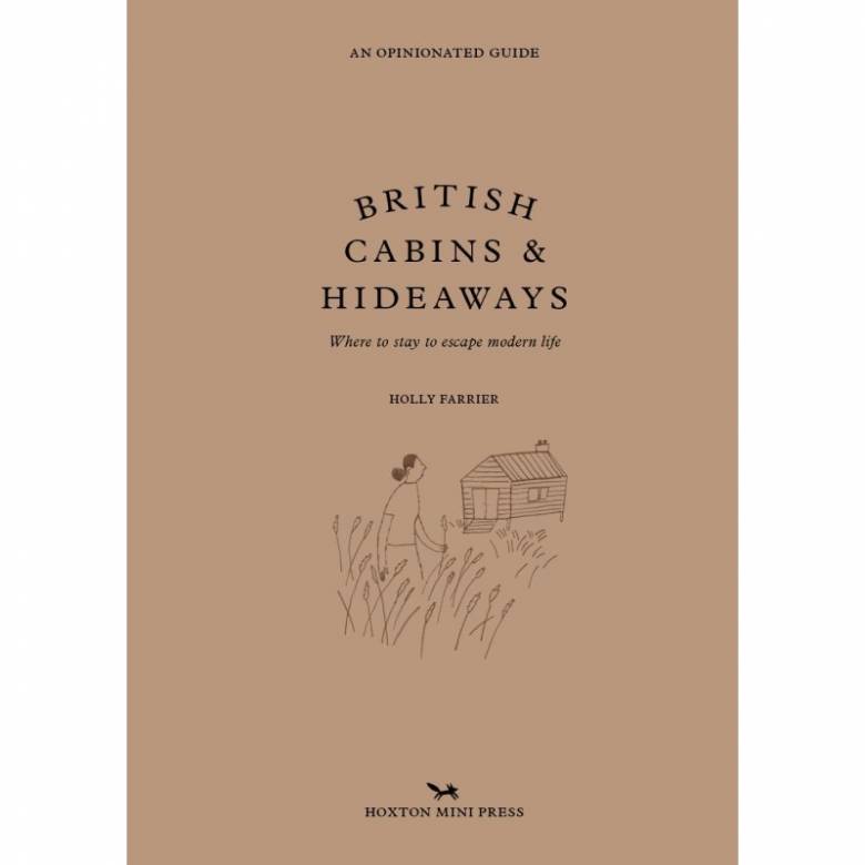 An Opinionated Guide: British Cabins & Hidaways - Hardback Book