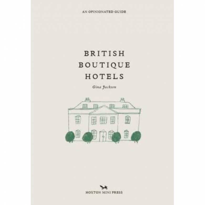An Opinionated Guide To British Boutique Hotels - Hardback Book