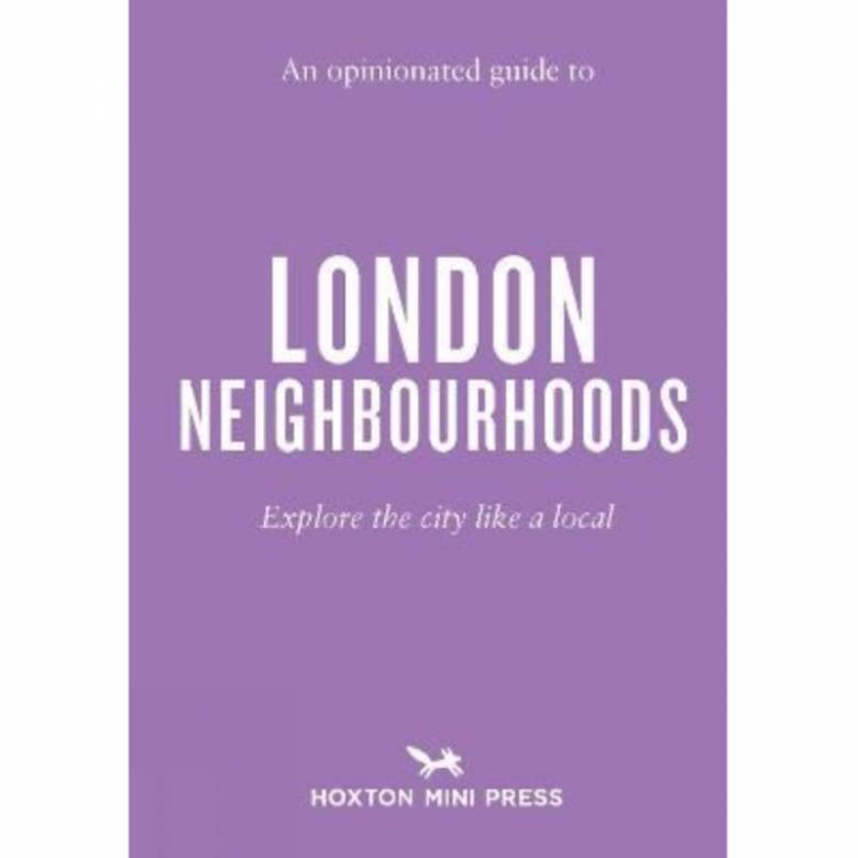 An Opinionated Guide To London Neighbourhoods - Paperback Book