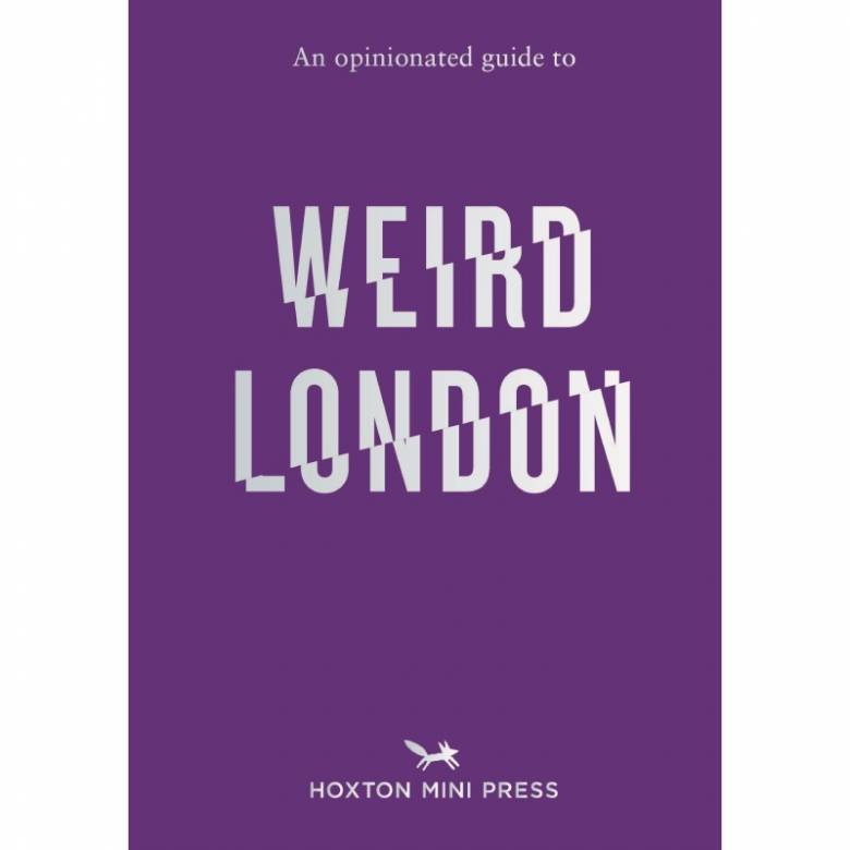 An Opinionated Guide To Weird London - Paperback Book