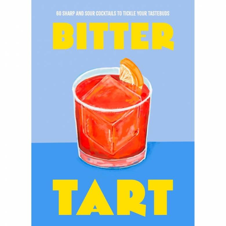 Bitter Tart: 60 Sharp & Sour Cocktails - Hardback Book