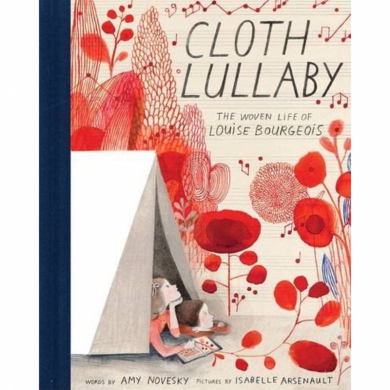 Cloth Lullaby The Woven Life Of Louise Bourgeois - Hardback Book