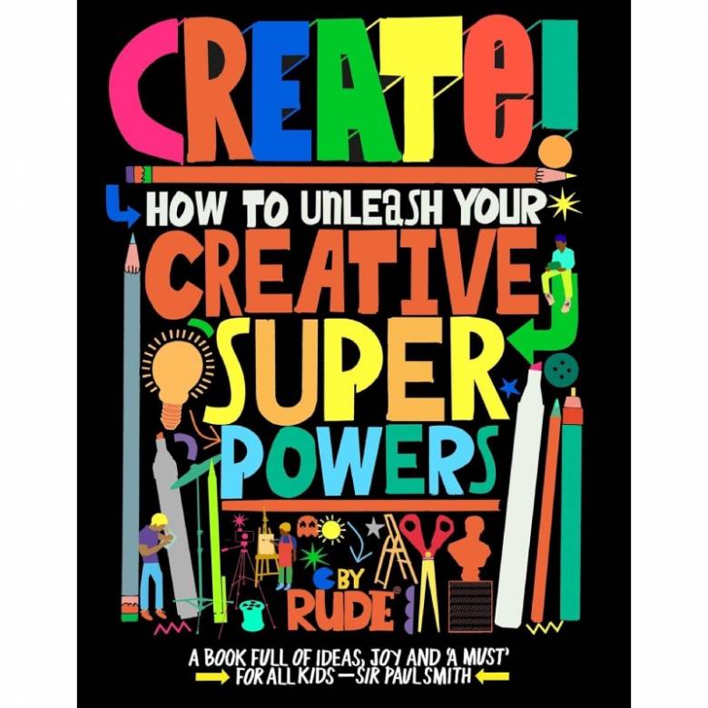Create: How To Unleash Your Creative Superpowers - Paperback