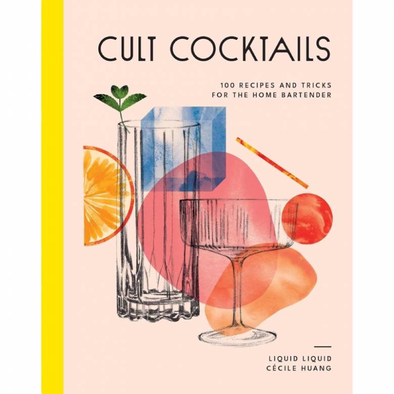 Cult Cocktails: 100 Recipes & Tricks - Hardback Book