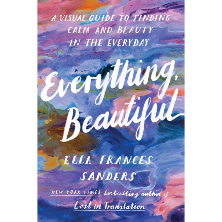 Everything Beautiful By Ella Frances Sanders - Paperback Book
