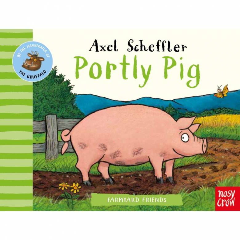 Farmyard Friends: Portly Pig By Axel Scheffler - Board Book