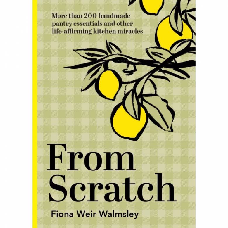 From Scratch By Fiona Weir Walmsley - Hardback Book