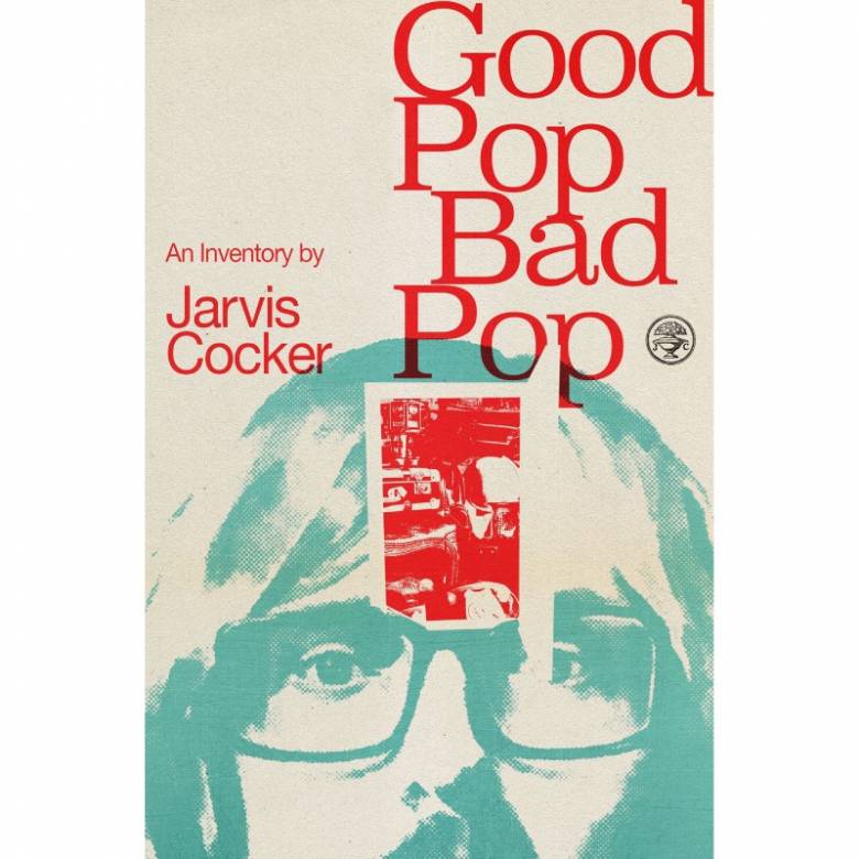 Good Pop Bad Pop By Jarvis Cocker - Hardback Book