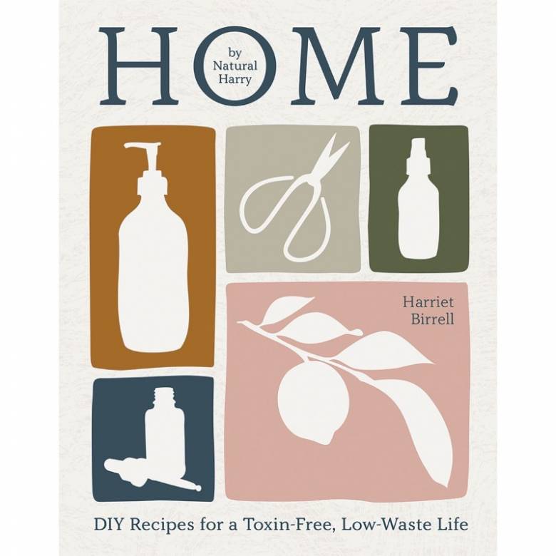 Home: DIY Recipes For A Toxin Free Low Waste Life - Book