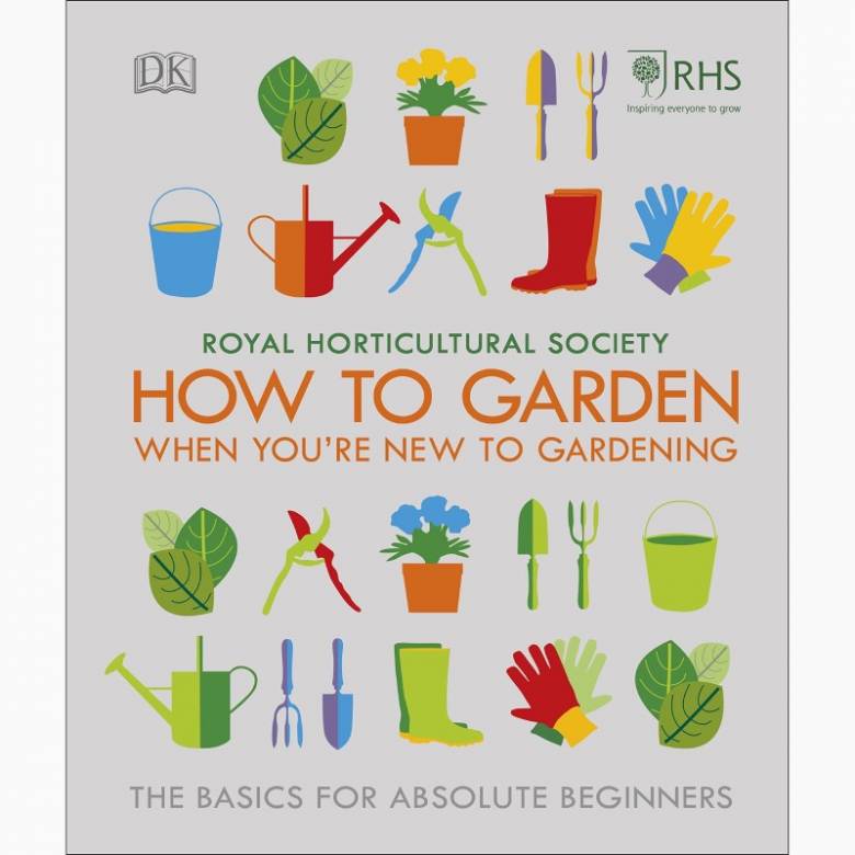 How To Garden When You're New To Gardening - Hardback Book