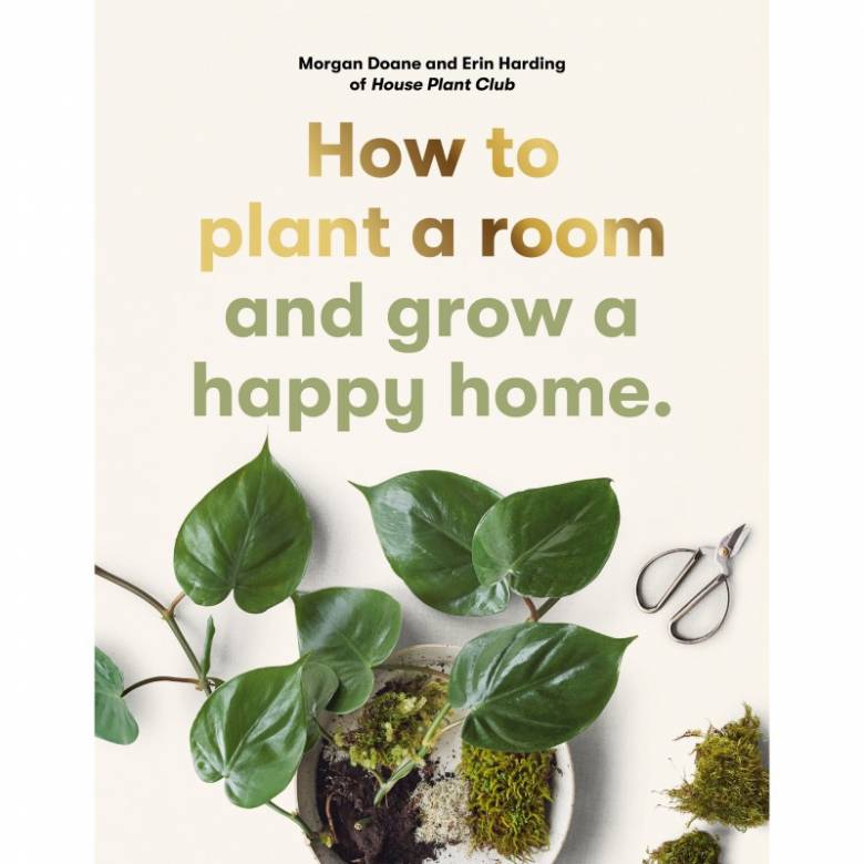 How To Plant A Room And Grow A Happy Home - Paperback Book