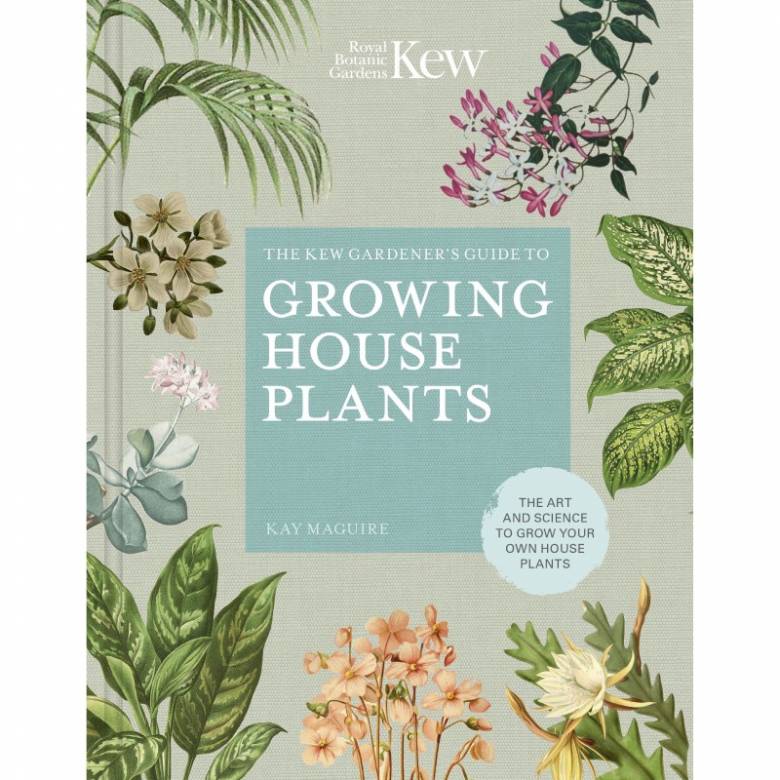 Kew Gardener's Guide To Growing House Plants - Hardback Book