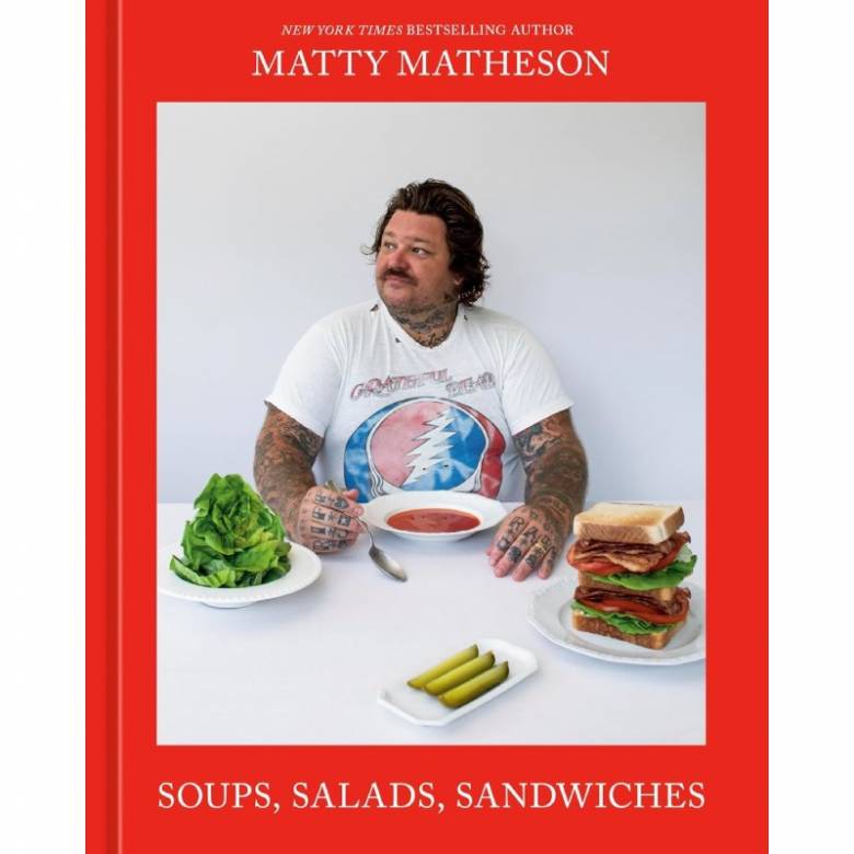 Matty Matheson: Soups, Salads, Sandwiches - Hardback Book