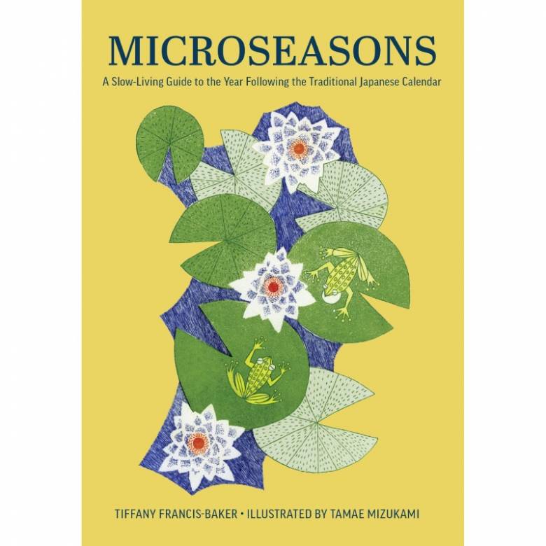 Microseasons: A Slow Living Guide To The Year - Hardback Book