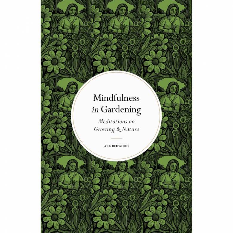Mindfulness In Gardening - Hardback Book