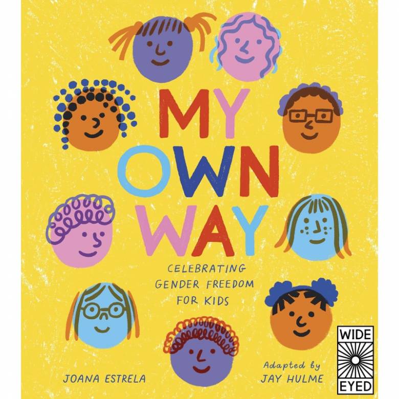 My Own Way: Celebrating Gender Freedom For Kids - Hardback Book