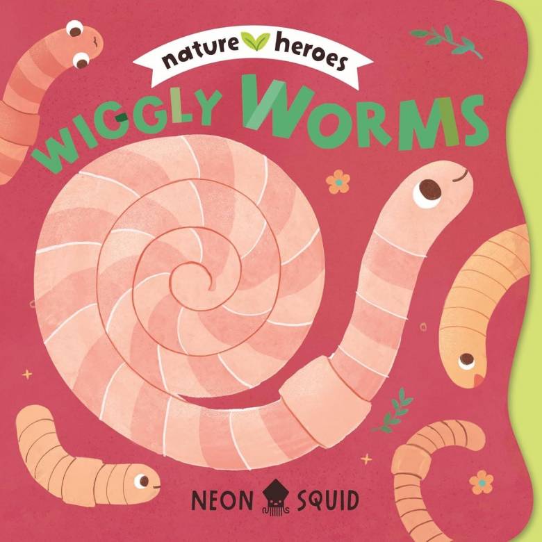 Nature Heroes: Wiggly Worms - Board Book