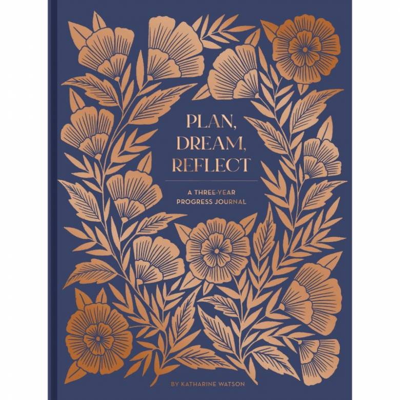 Plan, Dream, Reflect - A Three Year Progress Journal