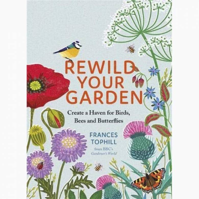 Rewild Your Garden By Frances Tophill - Hardback Book