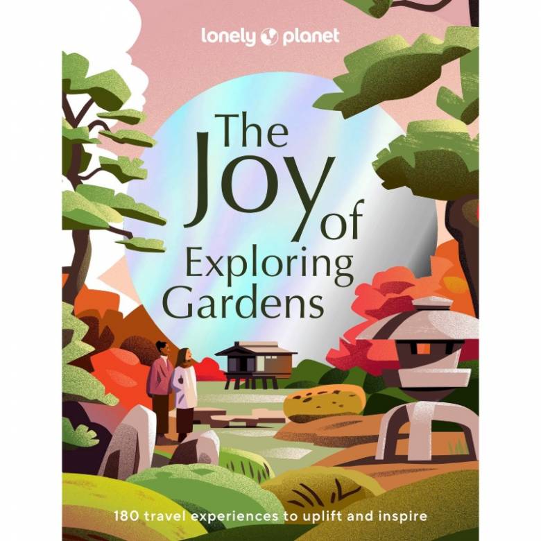 The Joy Of Exploring Gardens - Hardback Book