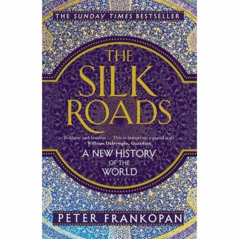 The Silk Roads: A New History Of The World - Paperback Book