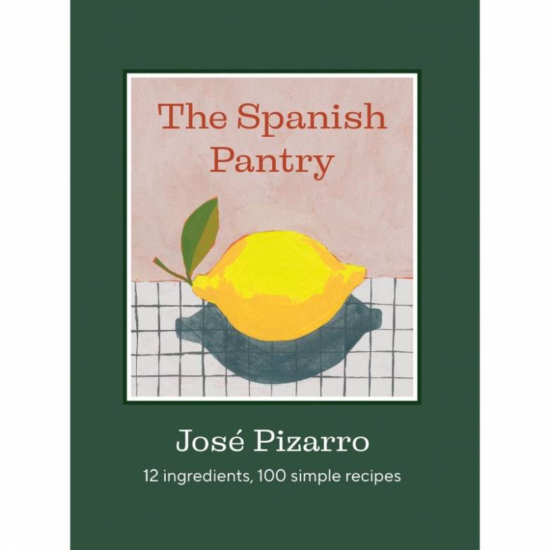 The Spanish Pantry By Jose Pizarro - Hardback Book