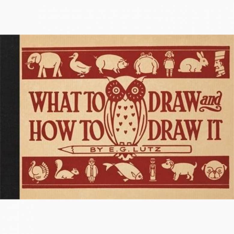 What To Draw And How To Draw It - Hardback Book