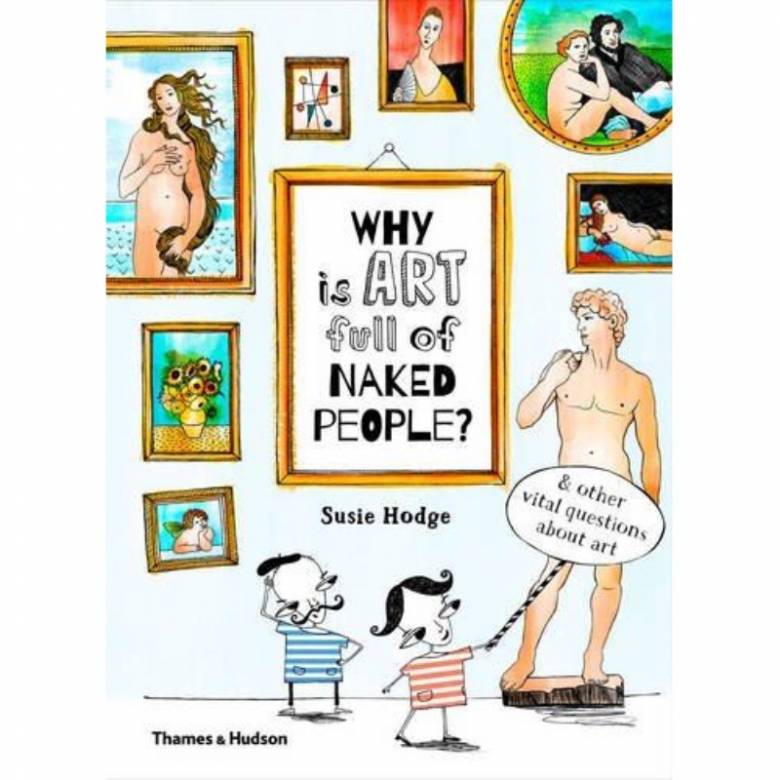 Why Is Art Full Of Naked People By Susie Hodge - Hardback Book